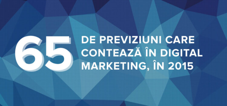 65 de previziuni care conteaza in digital marketing, in 2015