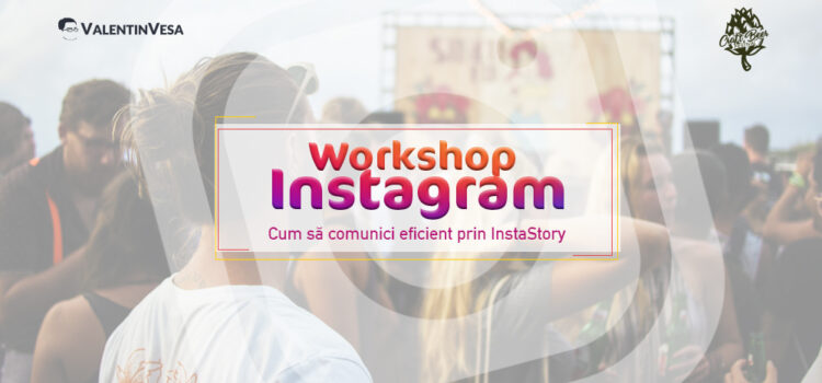 Workshop Instagram - Cum să comunici eficient prin InstaStory